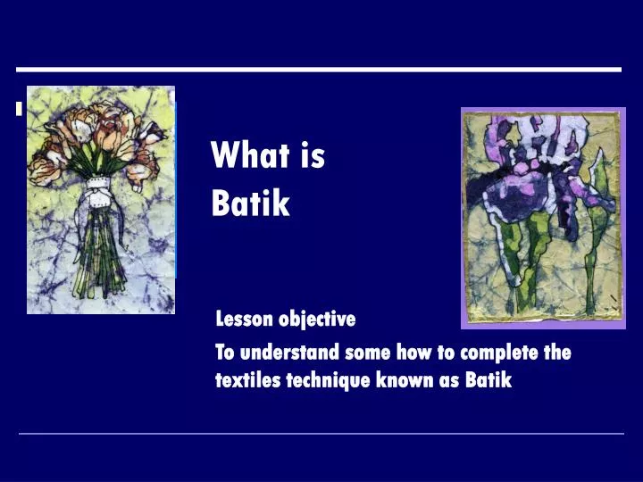 PPT - What is Batik PowerPoint Presentation, free download - ID:6938650