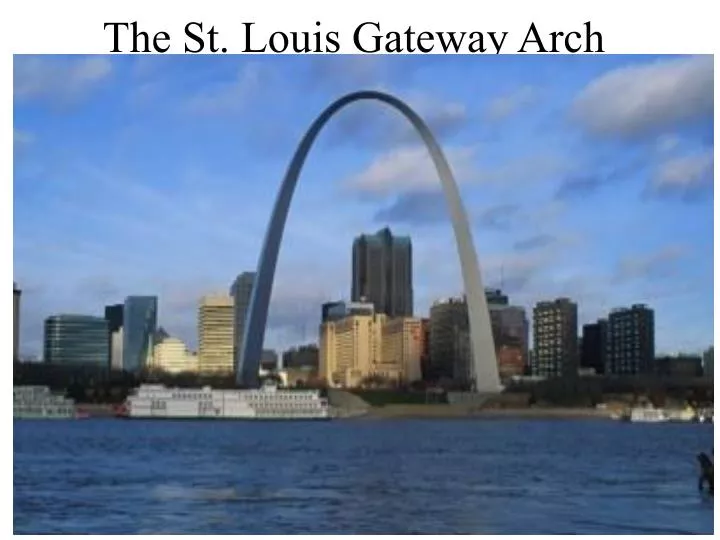 PPT - The St. Louis Gateway Arch PowerPoint Presentation, free download - ID:6940417