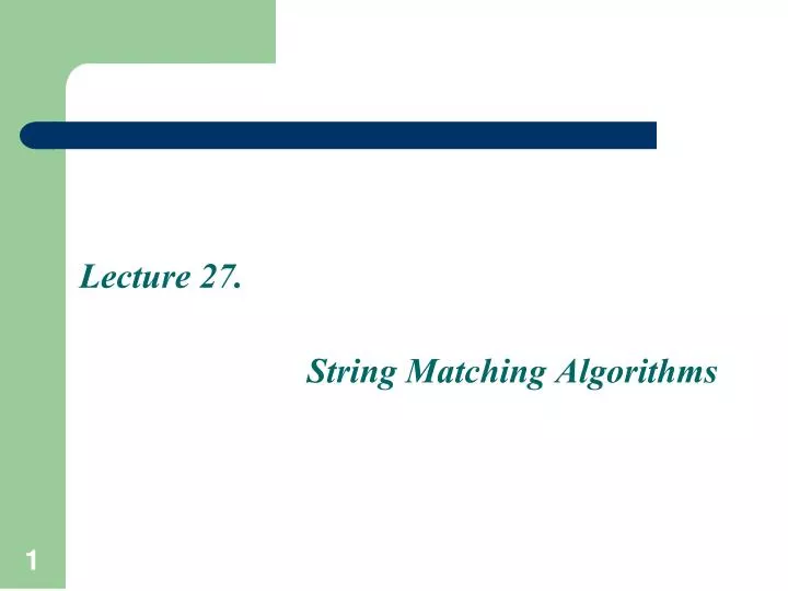 PPT - Lecture 27. String Matching Algorithms PowerPoint Presentation ...