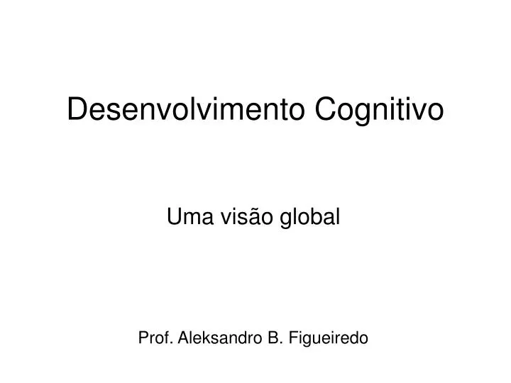 PPT - Desenvolvimento Cognitivo PowerPoint Presentation, Free Download ...