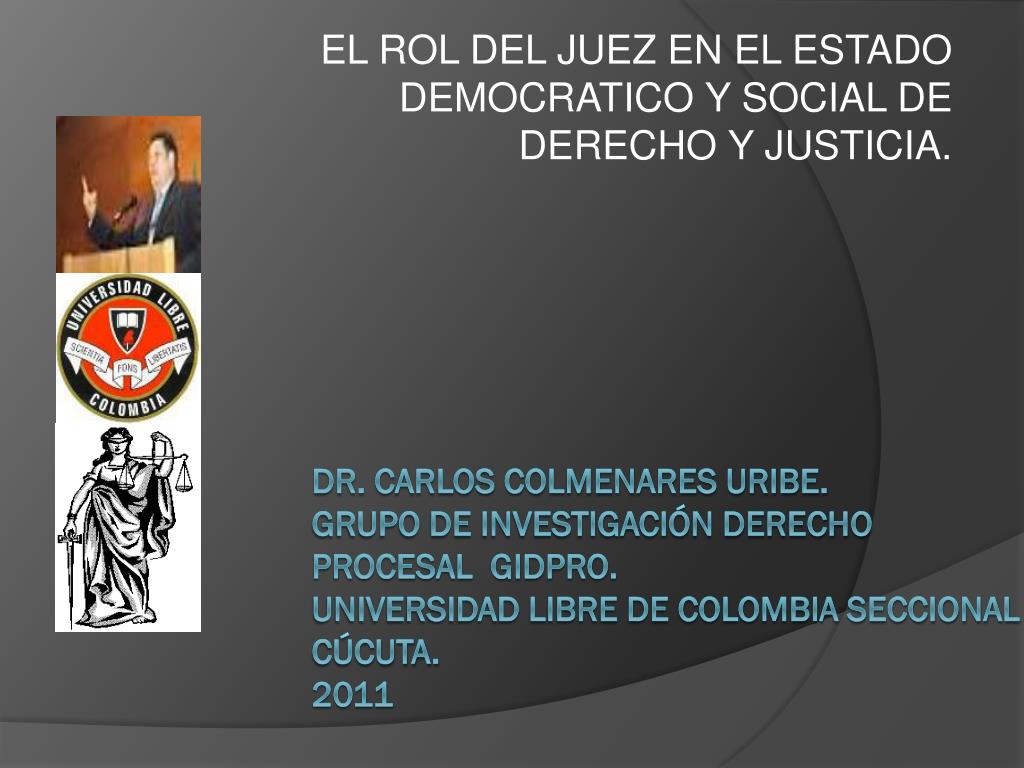 PPT - EL ROL DEL JUEZ EN EL ESTADO DEMOCRATICO Y SOCIAL DE DERECHO Y  JUSTICIA. PowerPoint Presentation - ID:6942650