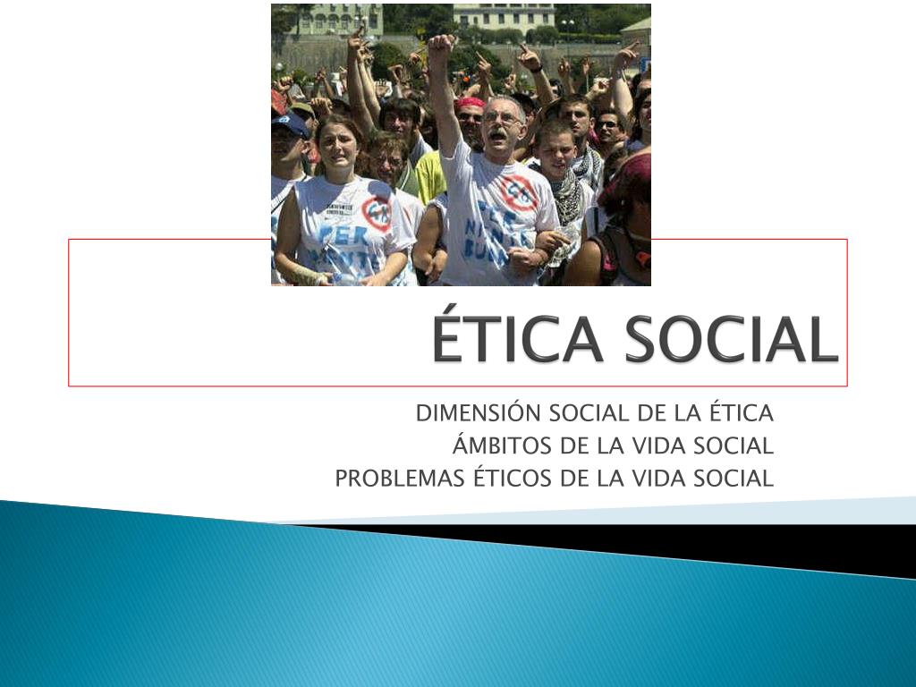 PPT - ÉTICA SOCIAL PowerPoint Presentation - ID:6943060