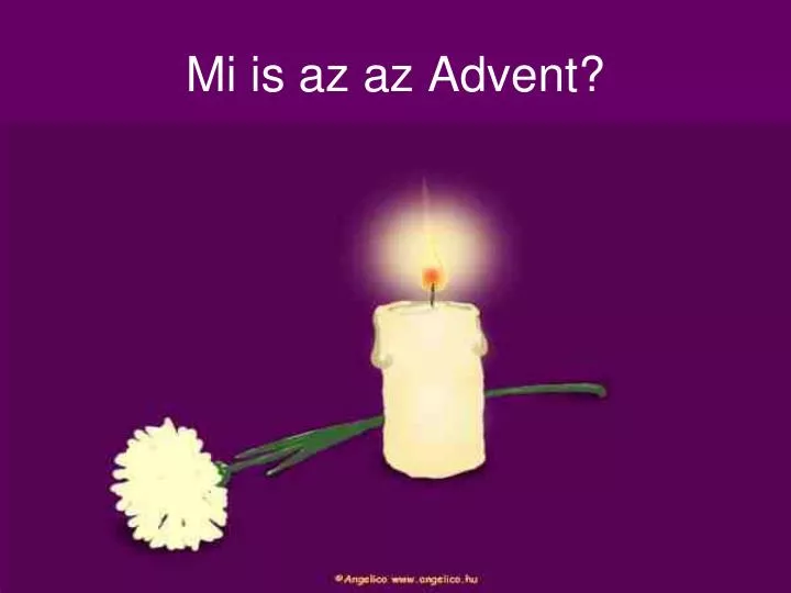 PPT - Mi is az az Advent? PowerPoint Presentation, free download -  ID:6945689