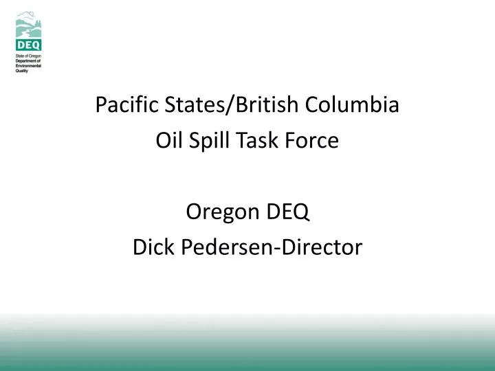 PPT Pacific States/British Columbia Oil Spill Task Force Oregon DEQ