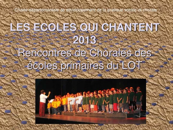 les ecoles qui chantent 2013 rencontres de chorales des coles primaires du lot n.