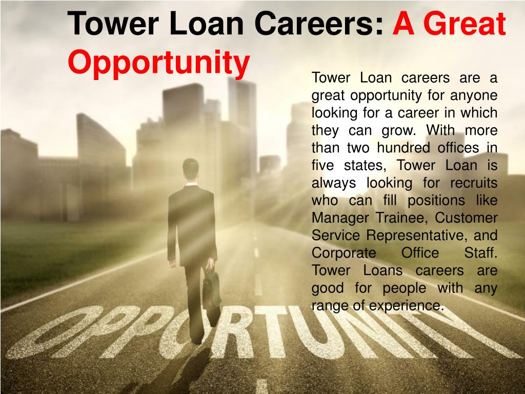 PPT Tower Loan Careers A Great Opportunity PowerPoint Presentation, free download ID6955791