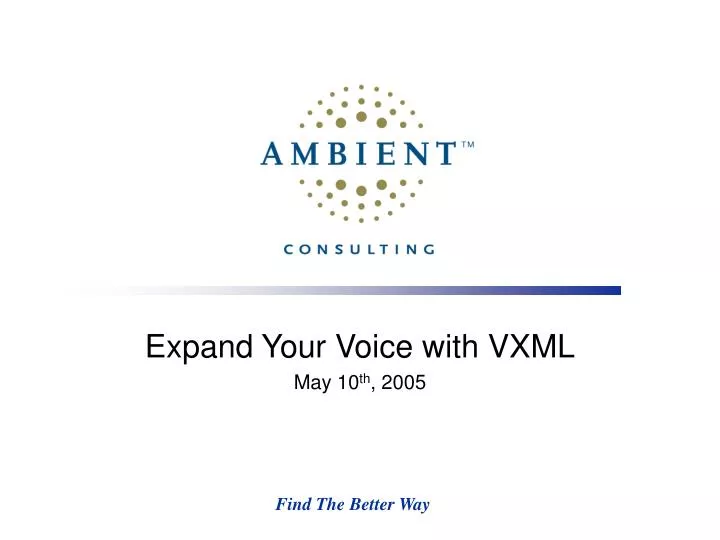 expand your voice with vxml may 10 th 2005 n.