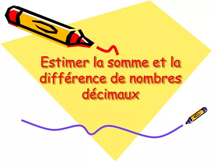 PPT - Estimer la somme et la différence de nombres décimaux PowerPoint ...