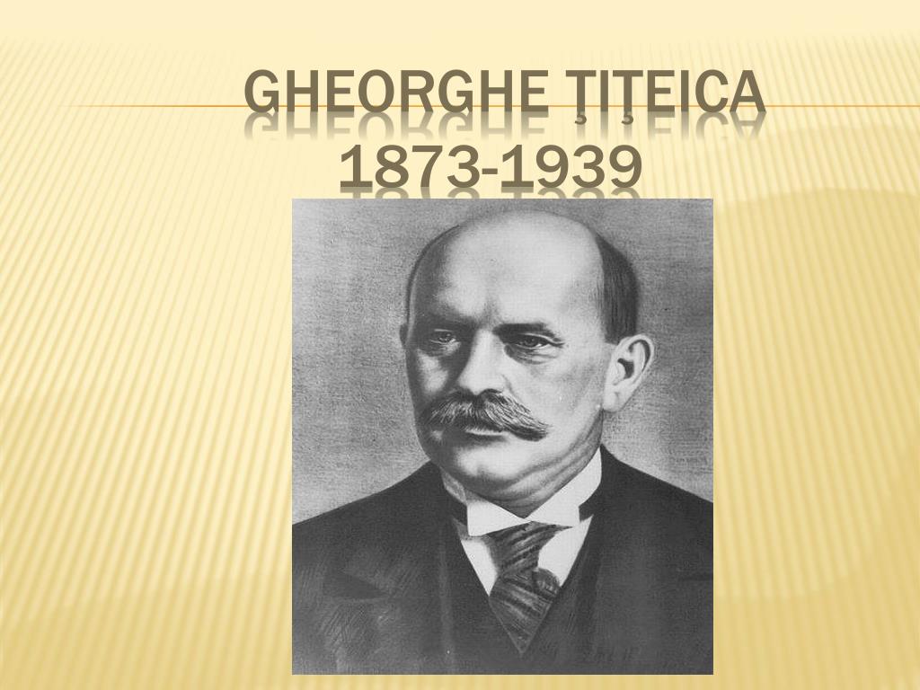 PPT - Gheorghe Ţiţeica 1873-1939 PowerPoint Presentation, free download -  ID:6960332
