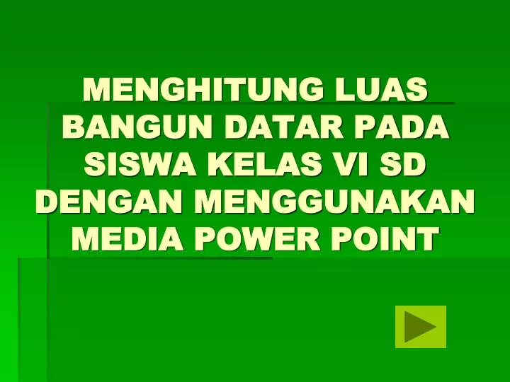 Ppt Menghitung Luas Bangun Datar Pada Siswa Kelas Vi Sd Dengan Menggunakan Media Power Point Powerpoint Presentation Id 6962827