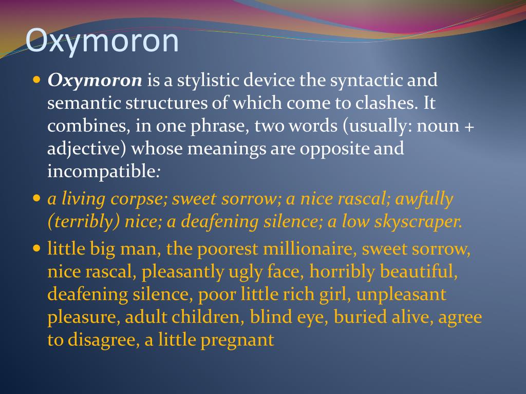 Characteristic feature. Oxymoron stylistic device. Oxymoron is a stylistic device. Types of Oxymoron. Oxymoron in stylistics.