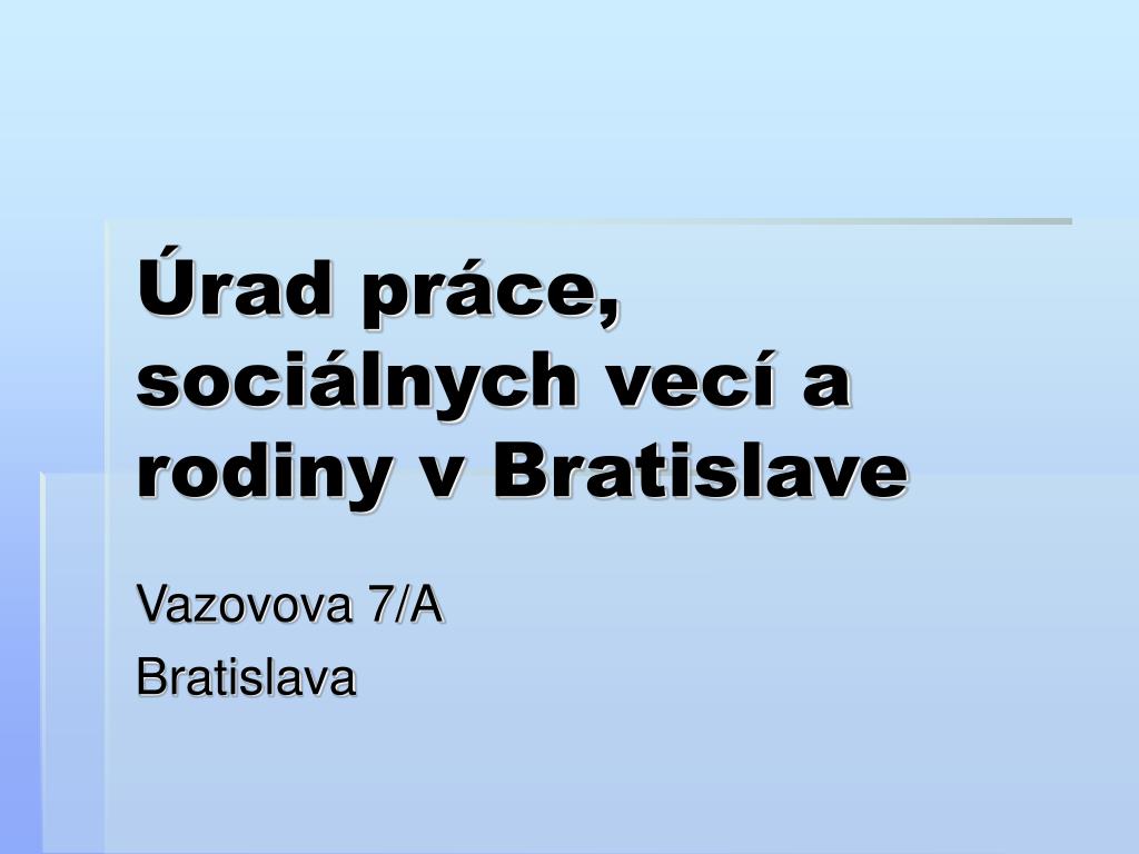 PPT - Úrad práce, sociálnych vecí a rodiny v Bratislave PowerPoint  Presentation - ID:6966508