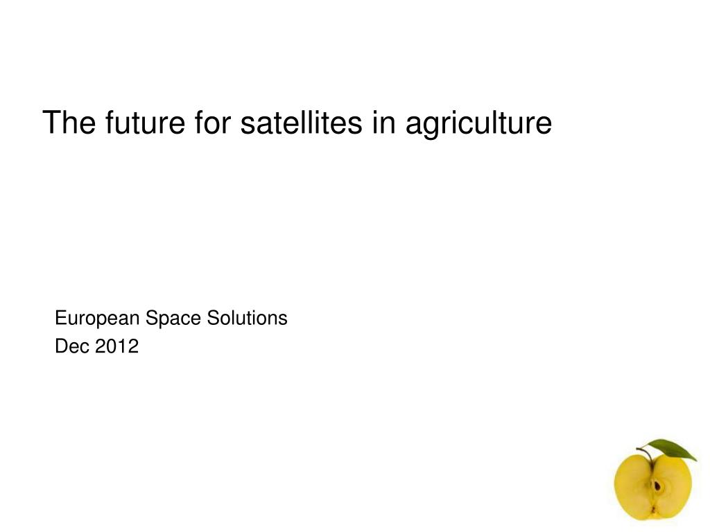 PPT - The Future of Satellites in Agriculture: Enhancing Food Security ...