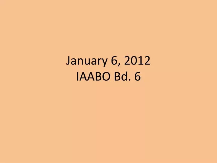 january 6 2012 iaabo bd 6 n.