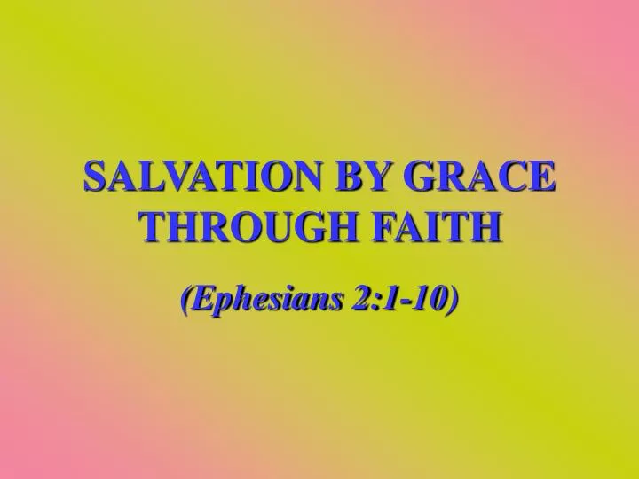 Ppt Salvation By Grace Through Faith Powerpoint Presentation Free