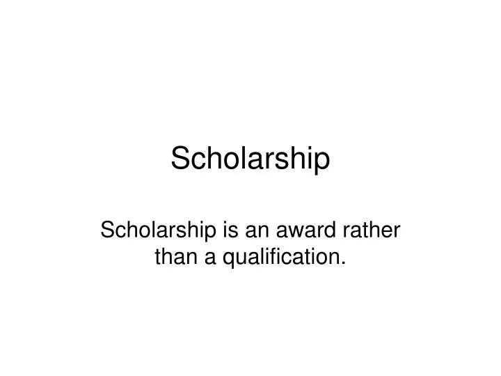 scholarship n.