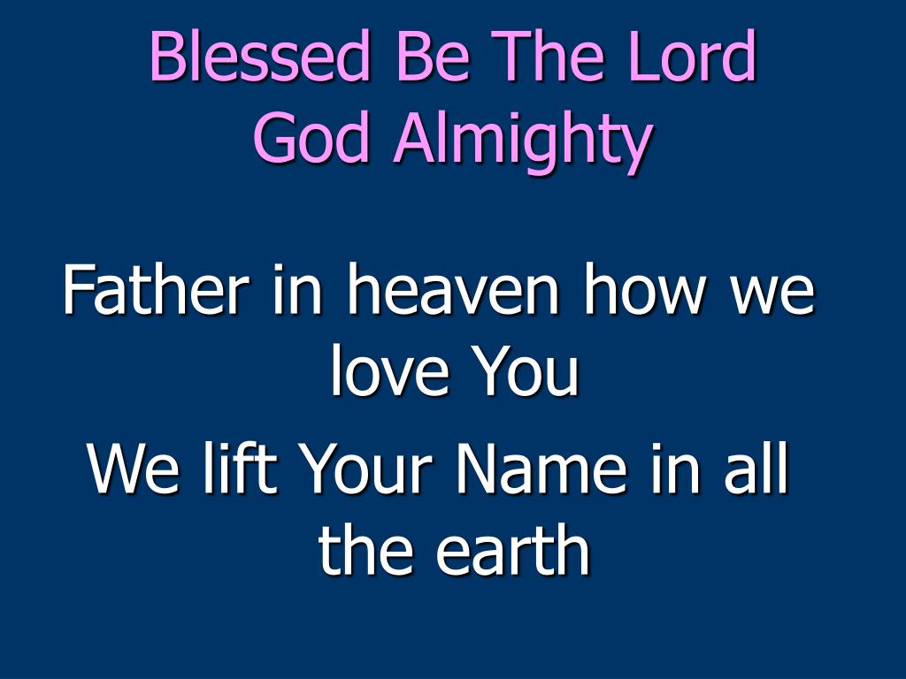 PPT - Blessed Be The Lord God Almighty PowerPoint Presentation, free  download - ID:6981686