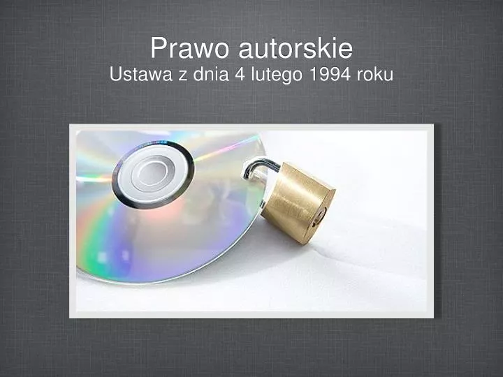 PPT - Prawo Autorskie Ustawa Z Dnia 4 Lutego 1994 Roku PowerPoint ...