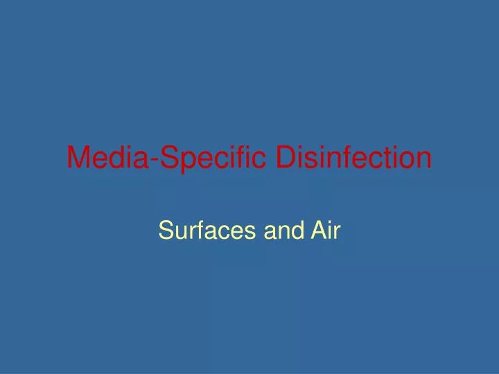 media specific disinfection n.