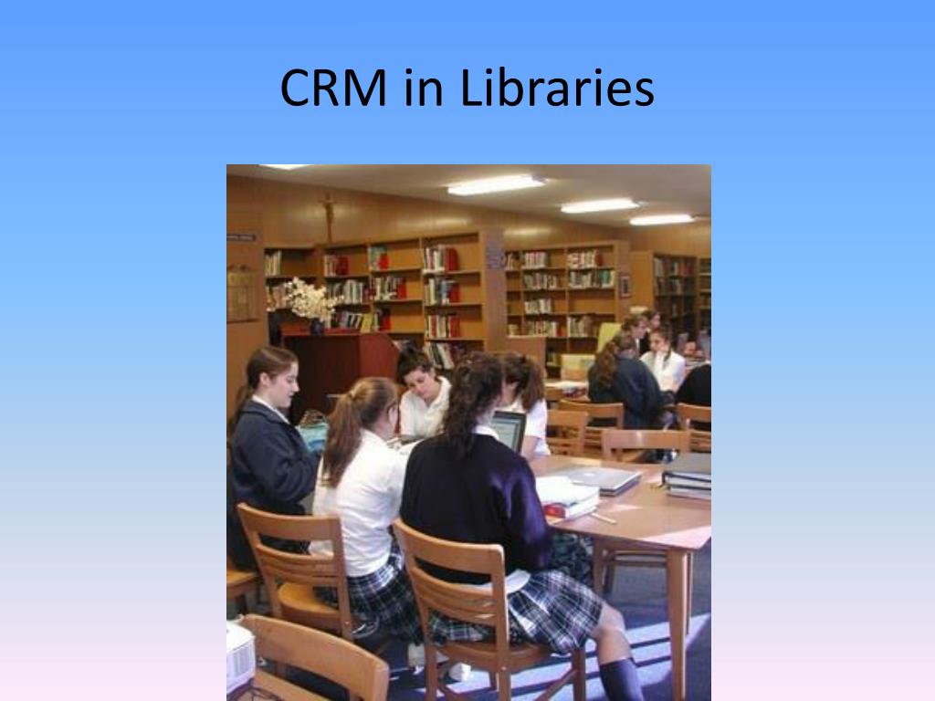 PPT - Customer Relationship Management for Managers in Libraries PowerPoint  Presentation - ID:6987203