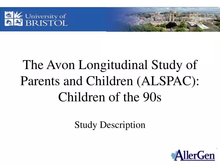 the avon longitudinal study of parents and children alspac children of the 90s n.