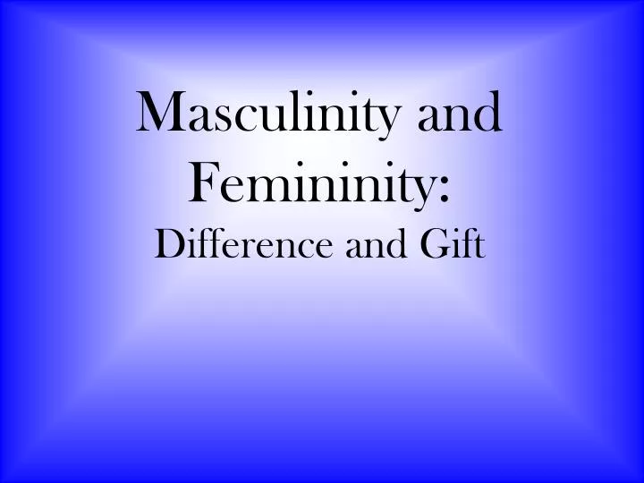 presentation about femininity and masculinity