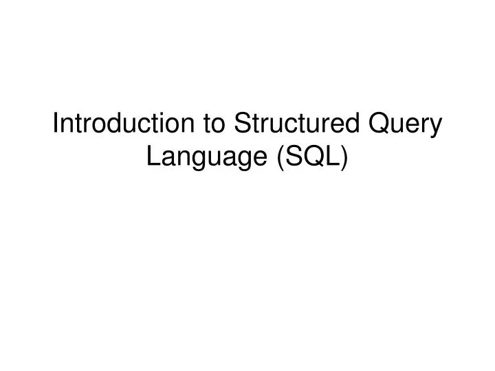 Ppt introduction to structured query language sql powerpoint