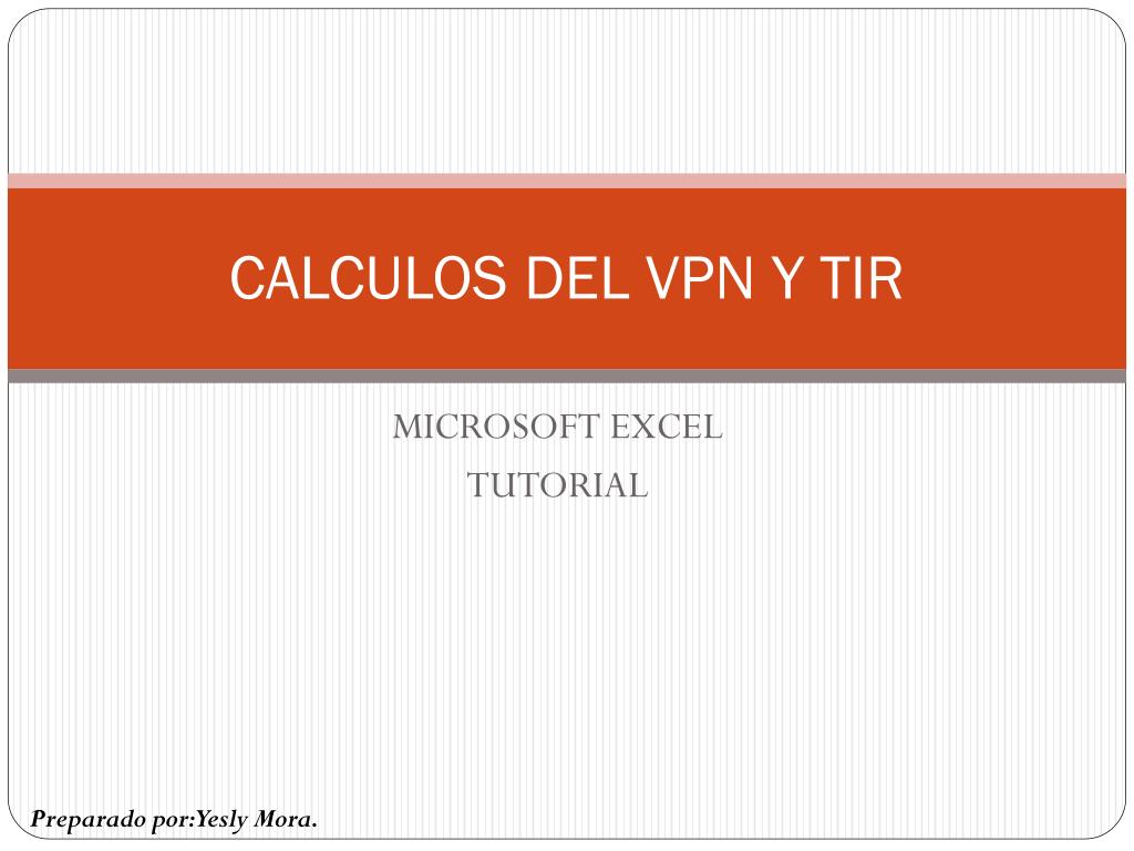 PPT - CALCULOS DEL VPN Y TIR PowerPoint Presentation - ID:6990092