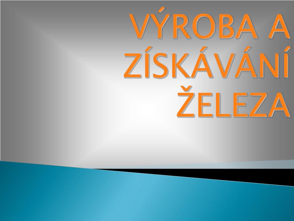 PPT - VÝROBA A ZÍSKÁVÁNÍ ŽELEZA PowerPoint Presentation, free download -  ID:6990820