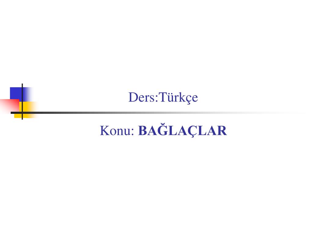 PPT - Ders:Türkçe Konu: BAĞLAÇLAR PowerPoint Presentation, Free ...