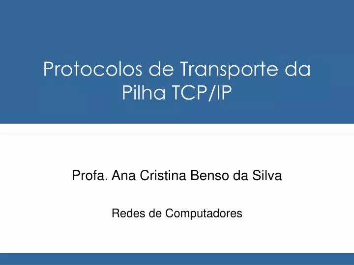 PPT - Protocolos de Transporte da Pilha TCP/IP PowerPoint Presentation ...
