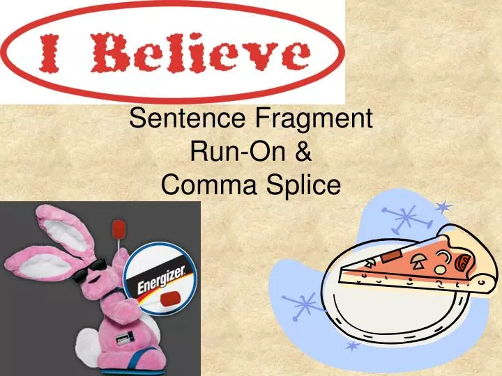 PPT Sentence Fragment RunOn & Comma Splice PowerPoint