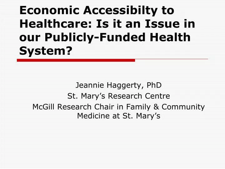 economic accessibilty to healthcare is it an issue in our publicly funded health system n.