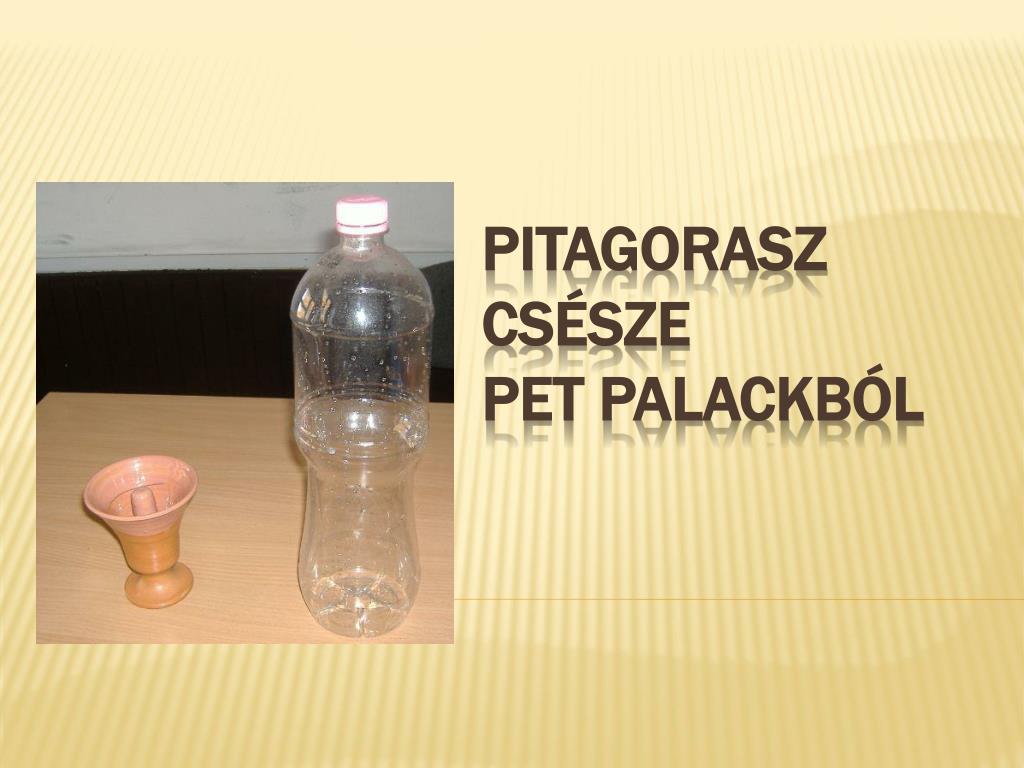 PPT - Pitagorasz csésze PET palackból PowerPoint Presentation, free  download - ID:7007420