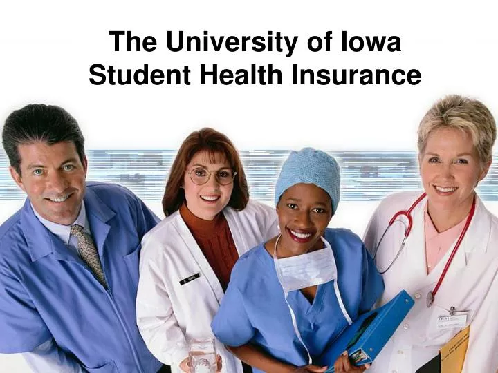 Ppt The University Of Iowa Student Health Insurance Powerpoint