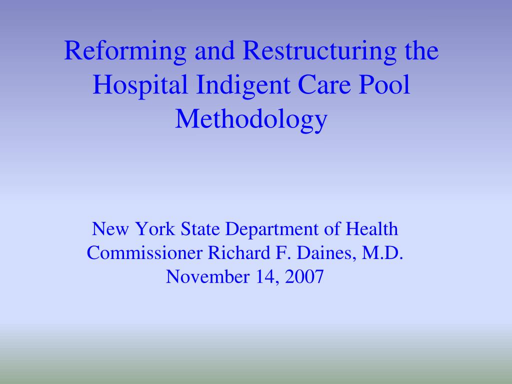 Ppt Reforming And Restructuring The Hospital Indigent Care Pool