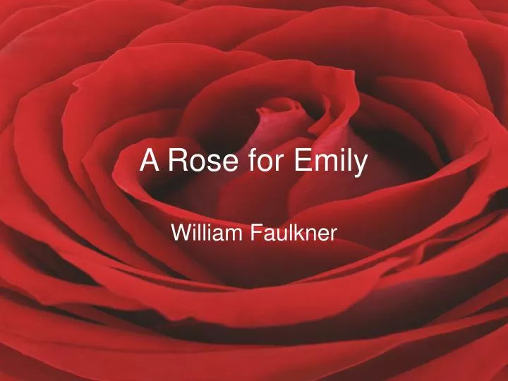 a rose for emily by william faulkner tagalog a rose for emily by william faulkner tagalog