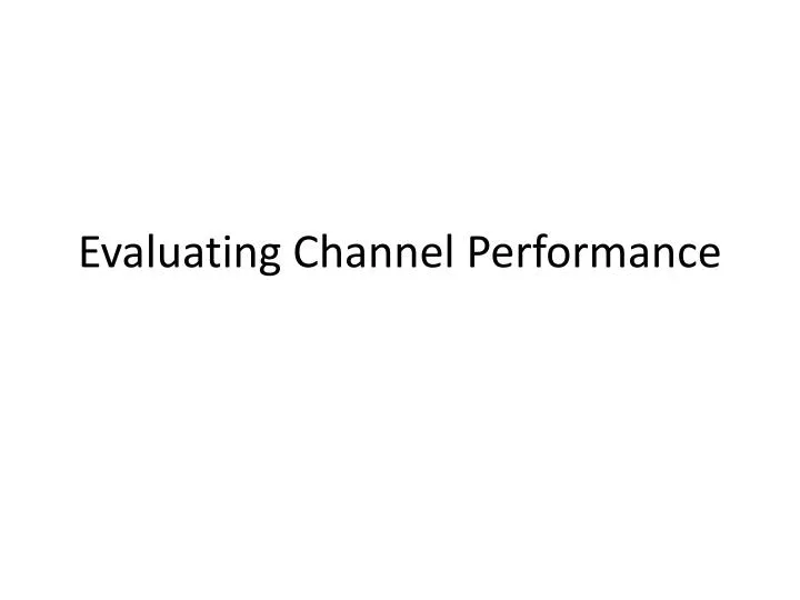evaluating channel performance n.