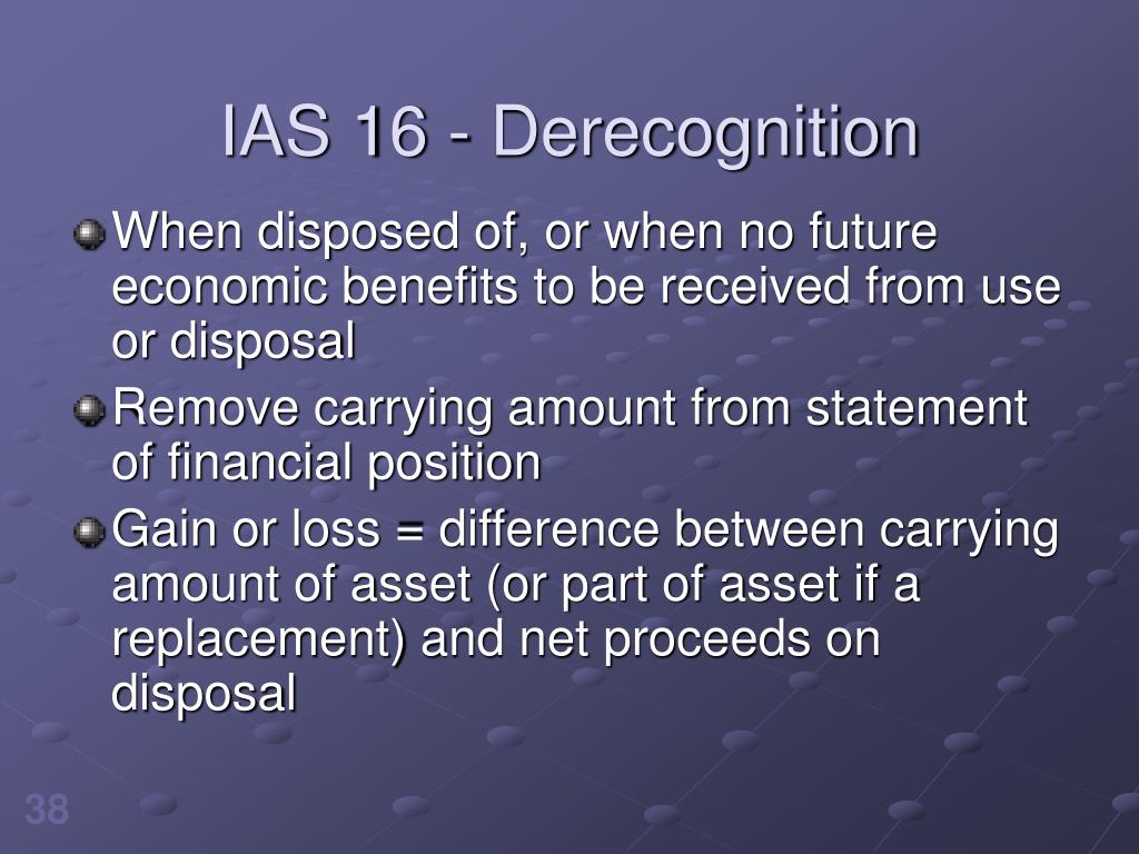 Derecognition of property plant and equipment information