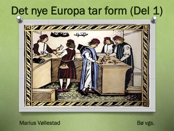 Det nye europa tar form Det nye europa tar form