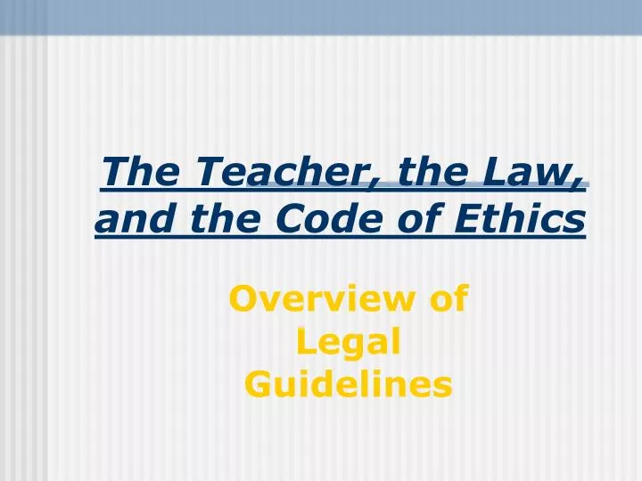 Ppt The Teacher The Law And The Code Of Ethics Powerpoint Presentation Id