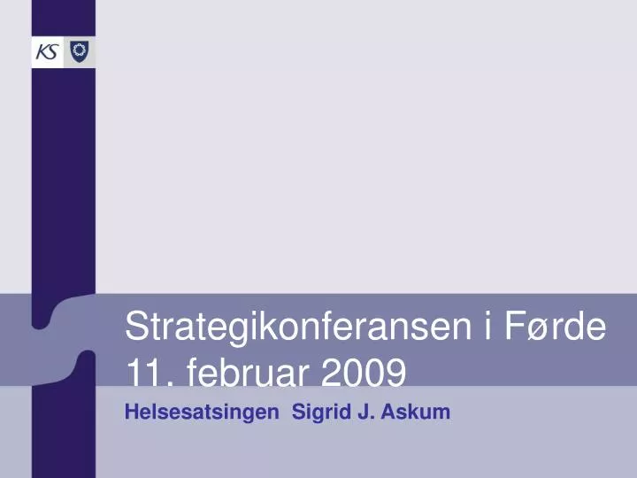 strategikonferansen i f rde 11 februar 2009 helsesatsingen sigrid j askum n.