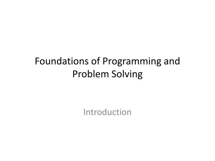 PPT - Foundations of Programming and Problem Solving PowerPoint ...