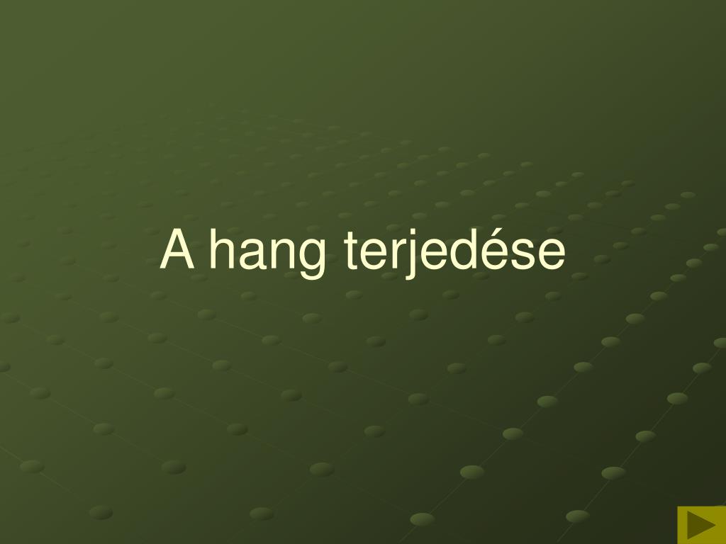 PPT - A hang terjedése PowerPoint Presentation, free download - ID:7030660