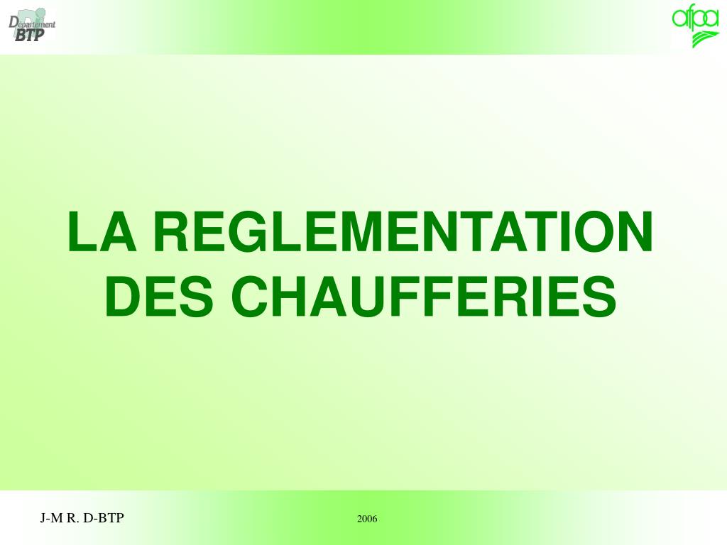 PPT - LA REGLEMENTATION DES CHAUFFERIES PowerPoint Presentation, free  download - ID:7031245