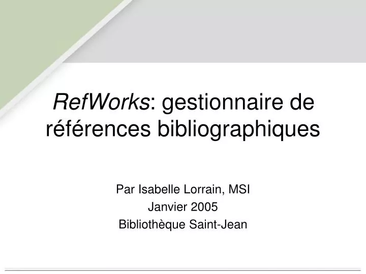 PPT - RefWorks : Gestionnaire De Références Bibliographiques PowerPoint ...