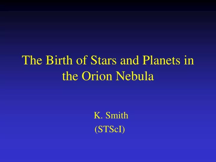 the birth of stars and planets in the orion nebula n.