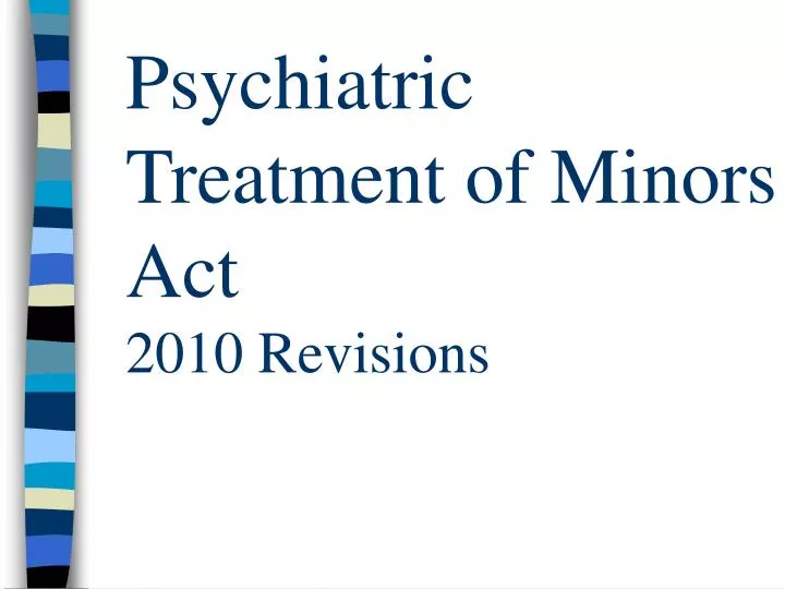 psychiatric treatment of minors act 2010 revisions n.