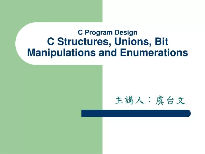 c program design c structures unions bit manipulations and enumerations n.