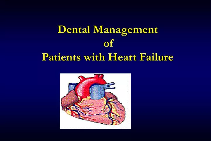 dental management of patients with heart failure n.